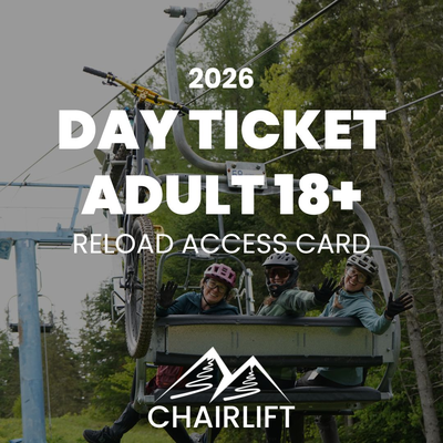 Day Chairlift  Access Ticket-  Adult 18 + (Reload)